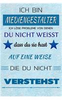 Ich Bin Mediengestalter Ich Löse Probleme Von Denen Du Nicht Weißt Dass Du Sie Hast - Auf Eine Weise Die Du Nicht Verstehst: Notizbuch Journal Tagebuch Linierte Seite