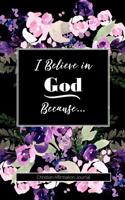 I Believe in God Because...: Christian Affirmations Journal for Women with Scripture References