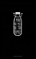 I Make the Milk in the Family