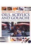 Mastering the Art of Oils, Acrylic and Gouache