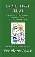 Ladies First, Please! A Kid's Most Important And Fun Guide To Good Manners