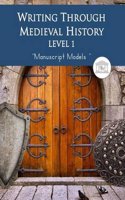 Writing Through Medieval History Level 1 Manuscript Models: An Elementary Writing Curriculum, Teaching Writing Via Stories of the Medieval World, Grad