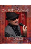 Oh Pretty Woman - Songs in the Style of Roy Orbison