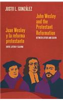 John Wesley and the Protestant Reformation / Juan Wesley y la reforma protestante