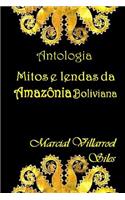 Mitos E Lendas Da Amaz: (3 Mitos E Lendas Na Literatura Boliviana)