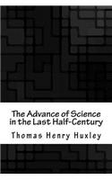 The Advance of Science in the Last Half-Century