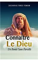 Connaître le Dieu de Bonté Sans Pareil