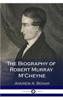 The Biography of Robert Murray M'Cheyne