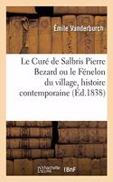 Curé de Salbris Pierre Bezard. Le Fénelon Du Village, Histoire Contemporaine