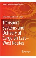 Transport Systems and Delivery of Cargo on East-West Routes