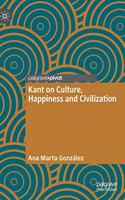 Kant on Culture, Happiness and Civilization