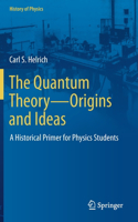 Quantum Theory--Origins and Ideas
