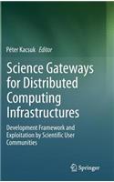 Science Gateways for Distributed Computing Infrastructures