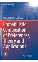 Probabilistic Composition of Preferences, Theory and Applications