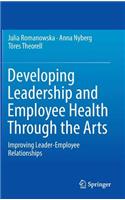 Developing Leadership and Employee Health Through the Arts
