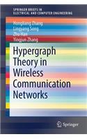 Hypergraph Theory in Wireless Communication Networks