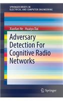Adversary Detection For Cognitive Radio Networks: (SpringerBriefs in Electrical and Computer Engineering)