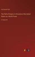 The Path of Empire; A Chronicle of the United States as a World Power