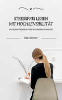 Stressfrei leben mit Hochsensibilität: Strategien für mehr Ruhe bei hochsensiblen Menschen