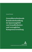 Grenzueberschreitende Krankenbehandlung Im Spannungsfeld Von Grundfreiheiten Und Vertraglicher Kompetenzverteilung