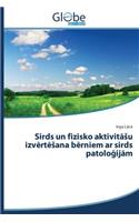 Sirds un fizisko aktivitāsu izvērtēsana bērniem ar sirds patoloģijām