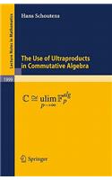The Use of Ultraproducts in Commutative Algebra: (1999 Lecture Notes in Mathematics)