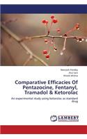 Comparative Efficacies of Pentazocine, Fentanyl, Tramadol & Ketorolac