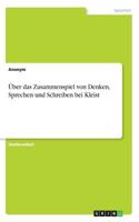 Über das Zusammenspiel von Denken, Sprechen und Schreiben bei Kleist