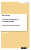 Die Mehrmarkenstrategie des Volkswagenkonzerns