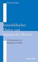 Innerbiblischer Dialog und Dialogische Mission: Die Judenmission als theologisches Problem