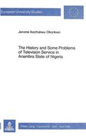 History and Some Problems of Television Service in Anambra State of Nigeria: A Review of Television Technology in the Context of a Developing Country