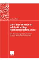 Case-Based Reasoning Auf Der Grundlage Relationaler Datenbanken: Eine Anwendung Zur Strukturierten Suche in Wirtschaftsnachrichten