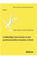 Leibhaftige Sinn-Suche in der professionellen Sozialen Arbeit