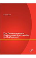 Zum Zusammenhang von Emotionsregulationsstrategien und Prüfungsangst