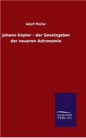 Johann Kepler - der Gesetzgeber der neueren Astronomie