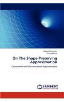 On The Shape Preserving Approximation