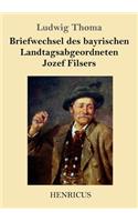 Briefwechsel des bayrischen Landtagsabgeordneten Jozef Filsers