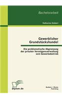 Gewerblicher Grundstückshandel: Die problematische Abgrenzung der privaten Vermögensverwaltung vom Gewerbebetrieb(German)