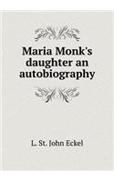 Maria Monk's Daughter an Autobiography