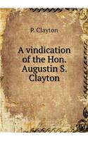 A vindication of the Hon. Augustin S. Clayton: (English)