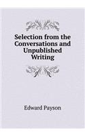 Selection from the Conversations and Unpublished Writing