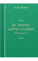 Dr. Martin Luther's Leben Volume 1