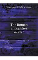 The Roman Antiquities Volume 3