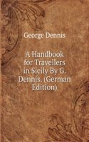 Handbook for Travellers in Sicily By G. Dennis. (German Edition)