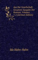 Aus Der Gesellschaft: Gesammt-Ausgabe Der Romane, Volumes 1-2 (German Edition)