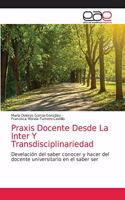 Praxis Docente Desde La Inter Y Transdisciplinariedad