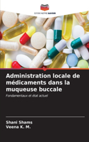 Administration locale de médicaments dans la muqueuse buccale