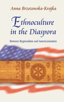 Ethnoculture in the Diaspora: Between Regionalism and Americanisation