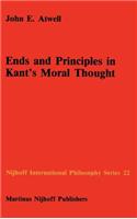Ends and Principles in Kant’s Moral Thought