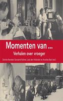 Momenten Van...: Verhalen Over Vroeger